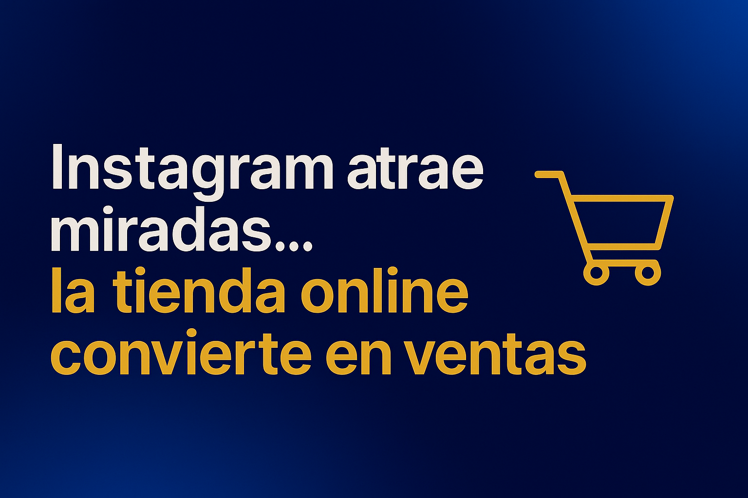 Instagram atrae miradas, la tienda en línea se convierte en ventas.
